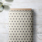 PREORDER - Claire Charcoal Polka Dots on Cream - 0395 - Choose Your Base